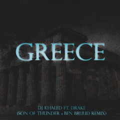 DJ Khaled Ft Drake - Greece (Son of Thunder x Ben Bruud Remix)