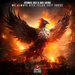 Atomas 303, Ana Adina - We Always Rise (Club Edit 2023) (pwrep374 - Power House Records)