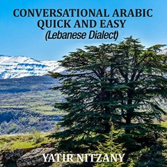 [GET] [PDF EBOOK EPUB KINDLE] Conversational Arabic Quick and Easy: The Most Advanced Revolutionary