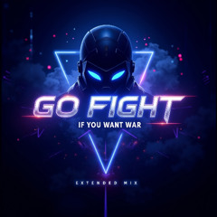 Go Fight (If You Want War)