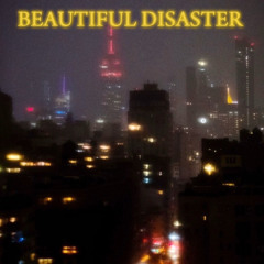 BEAUTIFUL DISASTER