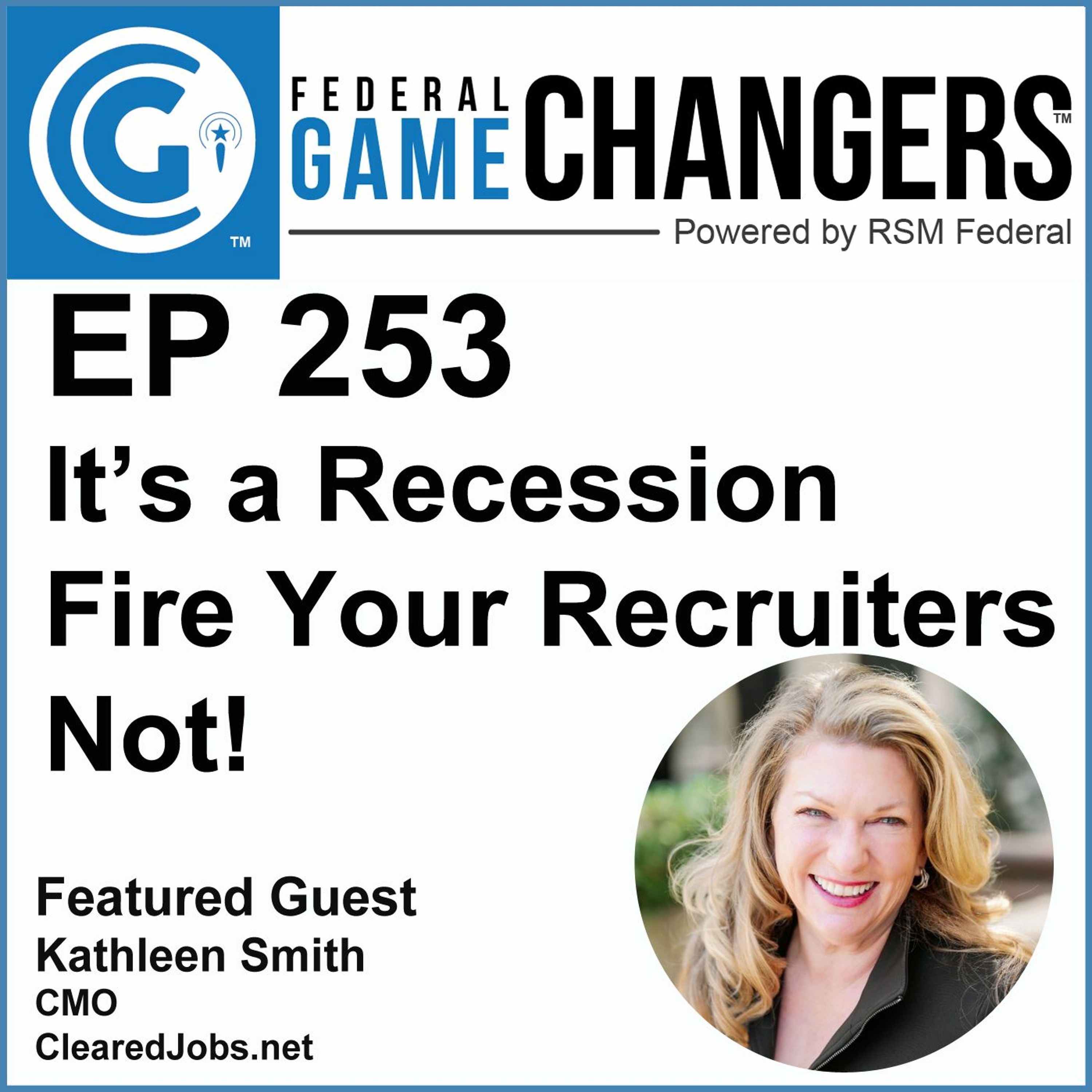 Ep 253 - It’s a Recession, Fire Your Recruiters, Not!