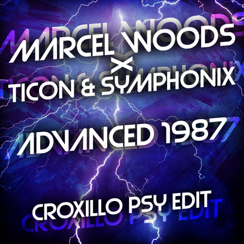 Marcel Woods x Ticon & Symphonix - Advanced 1987 (Croxillo Psy Edit)