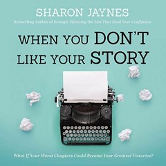 [VIEW] [EBOOK EPUB KINDLE PDF] When You Don't Like Your Story: What If Your Worst Cha