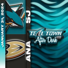 San Jose Sharks @ Anaheim Ducks - 1/31/2024 - Teal Town USA After Dark (Postgame)
