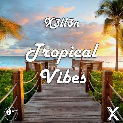 X3ll3n - Tropical Vibes [ETR Release]