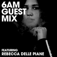 6AM Guest Mix: Rebecca Delle Piane