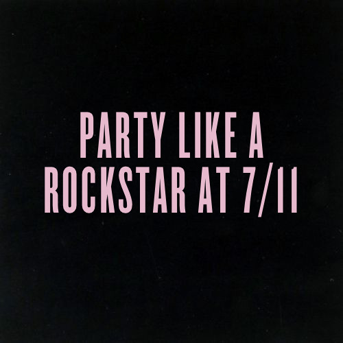 Party Like A Rockstar At 7/11