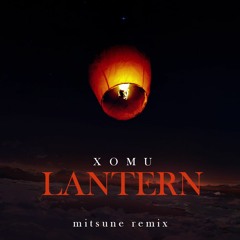 Xomu - Lanterns (mitsune微音 Remix)