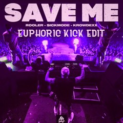 Sickmode & Rooler & Krowdexx - SAVE ME (Euphoric Kick Edit)