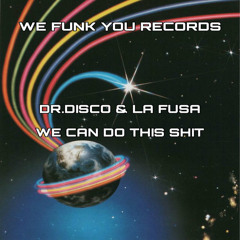 PREMIERE: Dr.Disco & La Fusa - We Can Do That Shit [We Funk You Records]