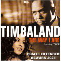 Timbaland Feat. Tyssem - The Way I Are (Extended FRENCH PIRATE  Pitch Rework)