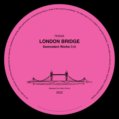 Fergie - London Bridge (Somnolent Works Edit) FREE DL