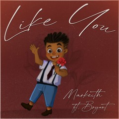 Like You - Markeith ft. Bryant