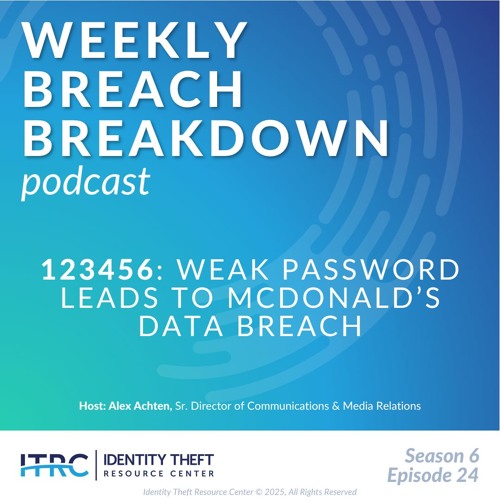 The Weekly Breach Breakdown Podcast: 123456 – Weak Password Leads to McDonald’s Data Breach - S6E24