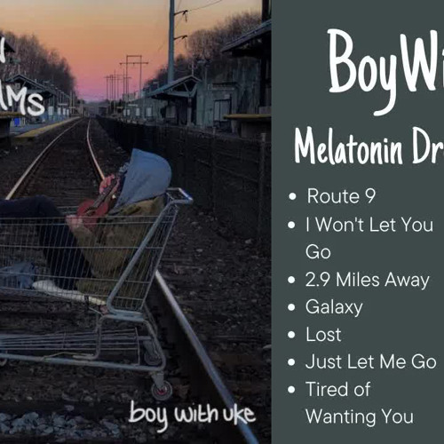 Melatonin Dreams - Album by BoyWithUke