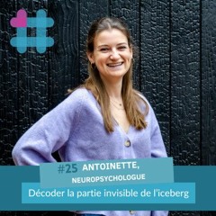 #25. Antoinette, neuropsychologue : décoder la partie invisible de l’iceberg