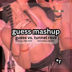 guess charli xcx ft. billie ellish vs. tunnel rave steve dekay, nrgmind (thisisrekless edit)