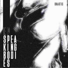 SPEAKING BODIES - UNARTIG