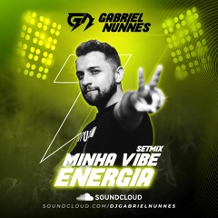 Setmix Minha Vibe ENERGIA by Gabriel Nunnes