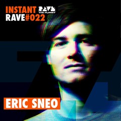 Eric Sneo @ Instant Rave #022 w/ My Favourite Freaks