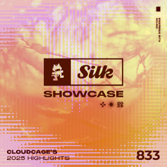 Monstercat Silk Showcase 833 (Cloudcage's 2025 Highlights)