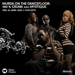 MURDA ON THE DANCEFLOOR: 100% CRUNK avec MYSTIQUE - 24 Janvier 2025