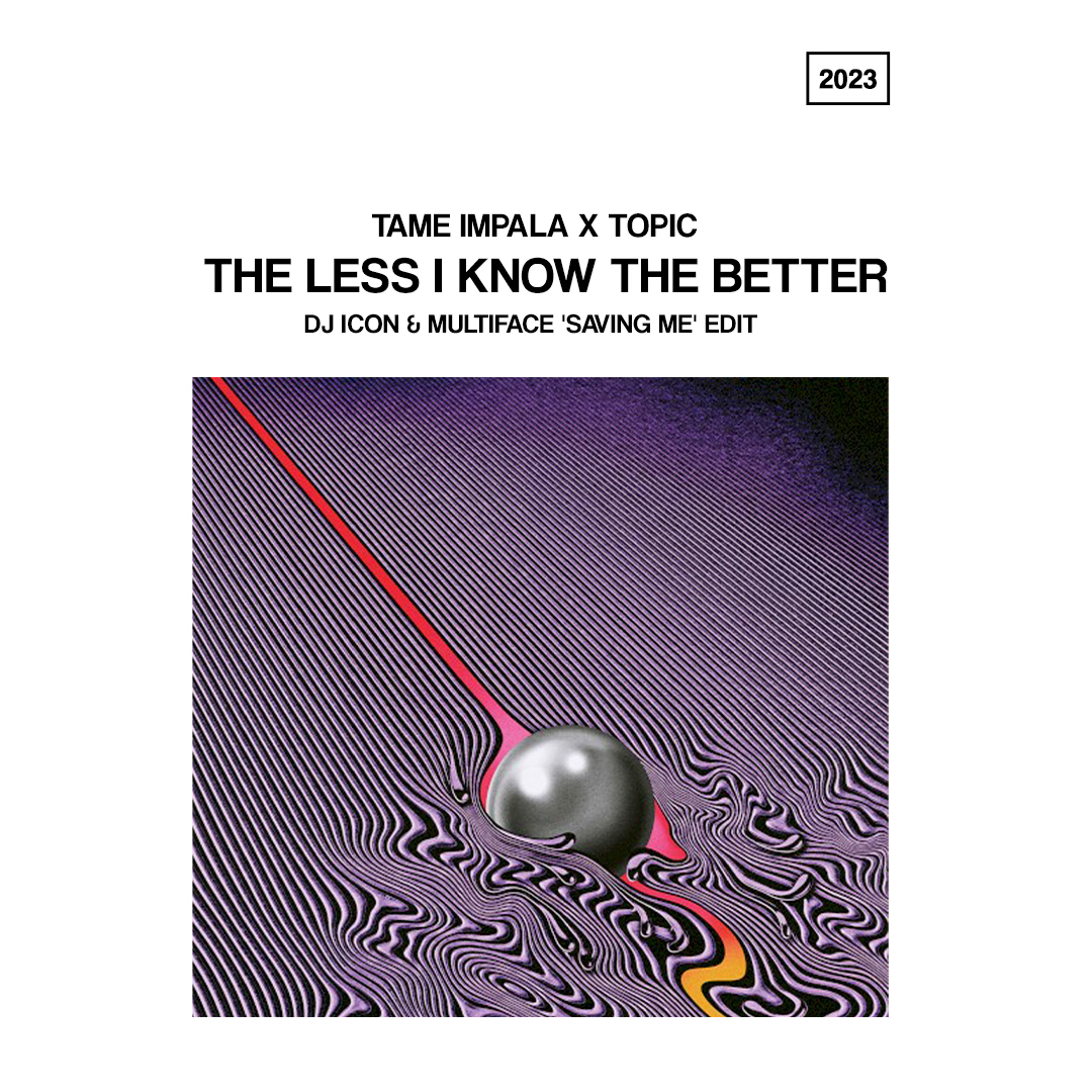 Tame Impala X Topic- The Less I Know The Better(DJ Icon & Multiface 'Saving Me' Edit) episode artwork