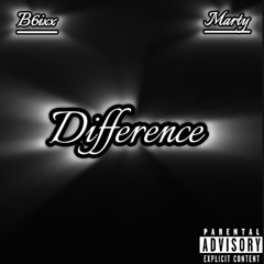 B6ixx & Marty- Difference