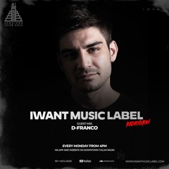 IWant Music Radioshow - Guestmix by D-Franco @ Downtown Tulum Radio