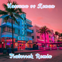 Hassuna vs Kenan (traterrek Tekk remix)