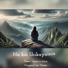 Na koi Shiqayatein (Original)
