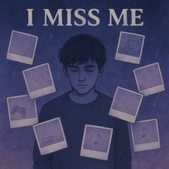 I Miss Me