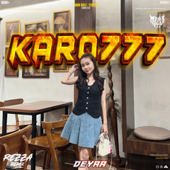 KARO777 - ( REZZA REMIX X DEYAA ) #BKY777 #MEGASULTAN777