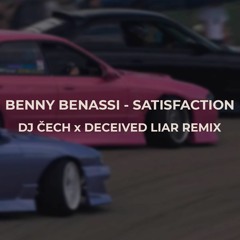 Benny Benassi - Satisfaction (DJ Čech x Deceived Liar Remix)