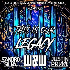 This Is Our Legacy (W&W Intro Edit)[KAOTICBASS & Ricardo Montana Remake]