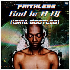 Faithless - God Is A DJ (Iskia Bootleg) [FREE DOWNLOAD]