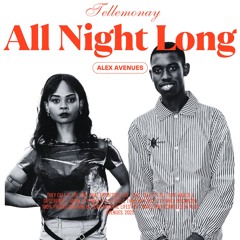 ALL NIGHT LONG - Tellemonay, prod. Alex Avenues