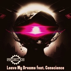 Leave My Dreams (feat. Conscience)