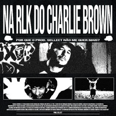 NA RLK DO CHARLIE BROWN | Prod. Sellect
