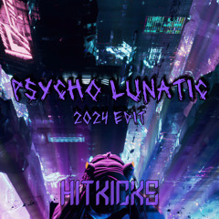 HitKicks - Psycho Lunatic 2024 Edit [FREE DOWNLOAD]