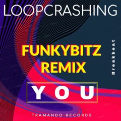 Loopcrashing - You (FunkyBitz Remix)