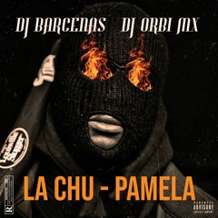 3 - La Chu Pamela - DJ Orbi Mx FT DJ Barcenas  [CD A Lo Chakalon Vol.1]
