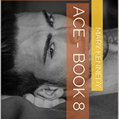 GET EBOOK 💙 ACE - Book 8: Steel Patriots MC by  Mary Kennedy PDF EBOOK EPUB KINDLE