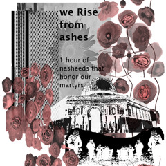 we Rise from ashes ~1hr nasheeds ~