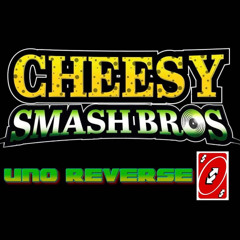 CHEESY SMASH BROS - UNO REVERSE