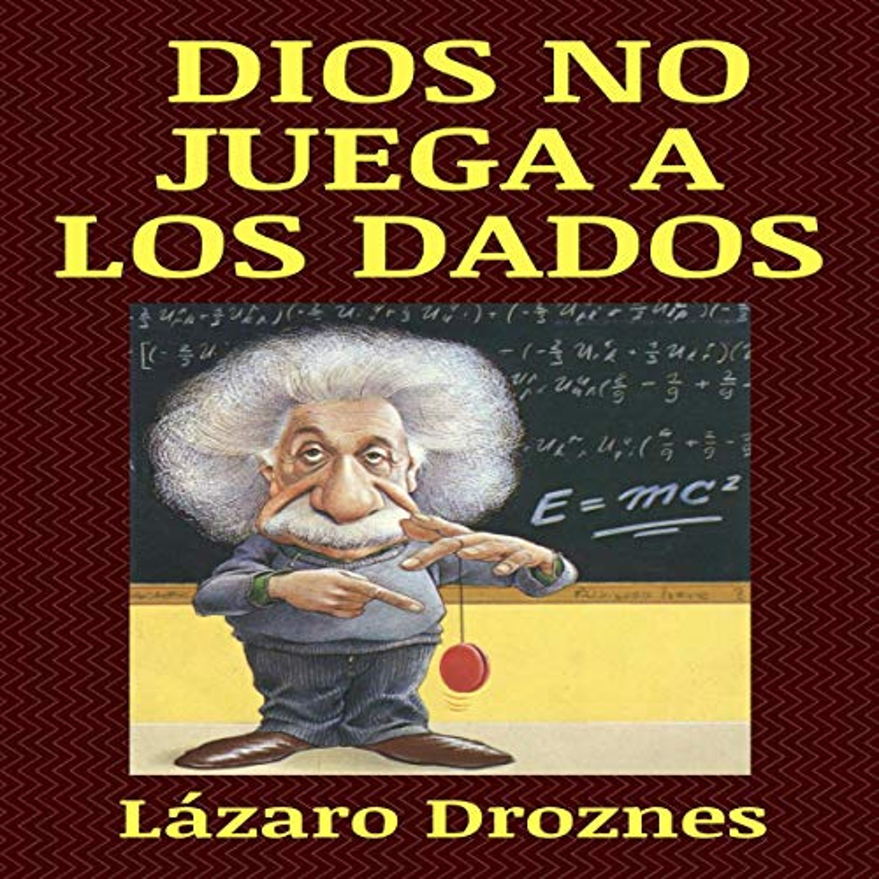 Dios No Juega a Los Dados : Vida y obra de Albert Einstein, El Científico Más Famoso Del Siglo XX. [God Doesn't Roll the Dice: Life and Works of Albert Einstein, the Most Famous Scientist of the Twentieth Century] (Audiolibro) | Prueba Gratis