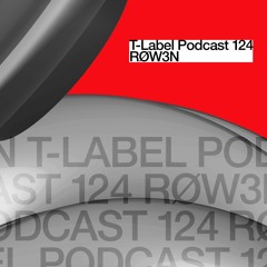 T-LABEL | Podcast #124 | RØW3N