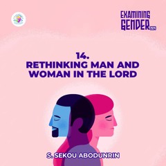 Rethinking Man And Woman In The Lord (SA240327)