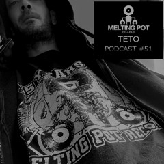 Melting Podcast #51 - TETO
